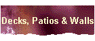 Decks, Patios & Walls