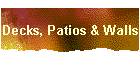 Decks, Patios & Walls